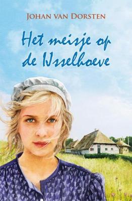 Het meisje van de IJsselhoeve - Johan van Dorsten - eBook (9789020533989)