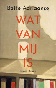 Wat van mij is - Bette Adriaanse - ebook