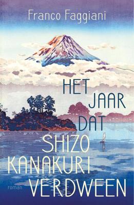Het jaar dat Shizo Kanakuri verdween - Franco Faggiani - eBook (9789044978483) Het jaar dat Shizo Kanakuri verdween - Franco Faggiani - eBook (9789044978483)