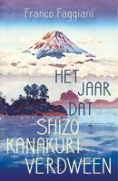 Het jaar dat Shizo Kanakuri verdween - Franco Faggiani - eBook (9789044978483)