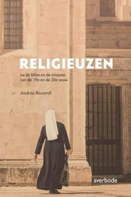 Religieuzen na de bloei en de crisissen van de 19e en de 20e eeuw - Andrea Riccardi - Paperback (9789031741410)