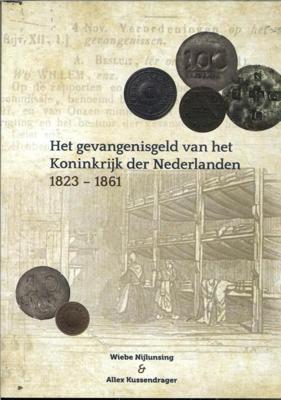 Het gevangenisgeld van het koninkrijk der Nederlanden 1823-1861 - Allex Kussendrager, Wiebe Nijlunsing - Paperback (9789083087948) Het gevangenisgeld van het koninkrijk der Nederlanden 1823-1861 - Allex Kussendrager, Wiebe Nijlunsing - Paperback (9789083087948)