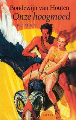 Onze hoogmoed - Boudewijn van Houten - ebook