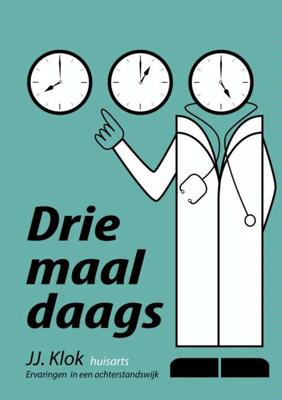 Drie maal daags - Jan Jaap Klok - Paperback (9789402119565) Drie maal daags - Jan Jaap Klok - Paperback (9789402119565)