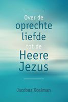 Over de oprechte liefde tot de Heere Jezus - Jacobus Koelman - ebook - thumbnail