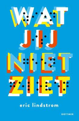 Wat jij niet ziet - Eric Lindstrom - Paperback (9789025765354) Wat jij niet ziet - Eric Lindstrom - Paperback (9789025765354)
