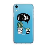 Hey you cactus: iPhone XR Transparant Hoesje