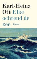 Elke ochtend de zee - Karl-Heinz Ott - ebook - thumbnail