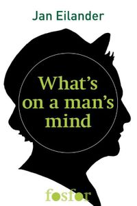 What's on a man's mind - Jan Eilander - ebook