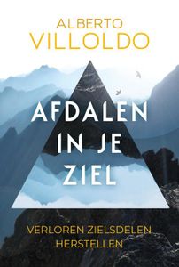 Afdalen in je ziel - Alberto Villoldo - ebook