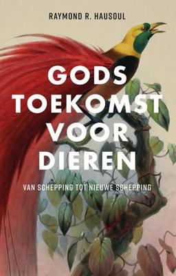 Gods toekomst voor dieren - Raymond R. Hausoul - ebook