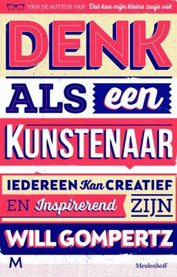Denk als een kunstenaar - Will Gompertz - Paperback (9789029090568)