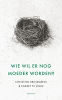 Wie wil er nog moeder worden? - Christien Brinkgreve, Egbert Velde - eBook (9789045703404)