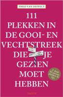 111 Plekken In De Gooi- En Vechtstreek Die Je Gezien Moet Hebben - Theo van Oeffelt - Paperback (9789068687804)