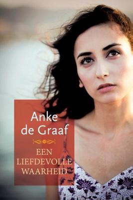 Een liefdevolle waarheid - Anke de Graaf - eBook (9789401903998)