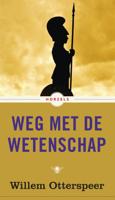 Weg met de wetenschap - Willem Otterspeer - ebook