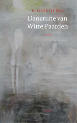 Dancrune van Witte Paarden - Elisabeth Bos - Paperback (9789059119383) Dancrune van Witte Paarden - Elisabeth Bos - Paperback (9789059119383)