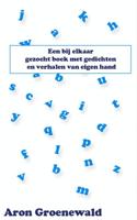 Een bij elkaar gezocht boek met gedichten en verhalen van eigen hand - Aron Groenewald - eBook (9789402114058)