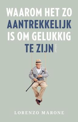 Waarom het zo aantrekkelijk is om gelukkig te zijn - Lorenzo Marone - eBook (9789044636086) Waarom het zo aantrekkelijk is om gelukkig te zijn - Lorenzo Marone - eBook (9789044636086)