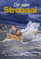 Op een strobaal - A. Vogelaar-van Amersfoort - ebook