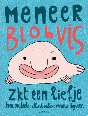 Kim Crabeels Meneer Blobvis zkt een liefje Kim Crabeels Meneer Blobvis zkt een liefje