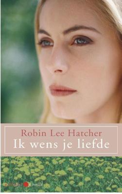 Ik wens je liefde - Robin Lee Hatcher - ebook