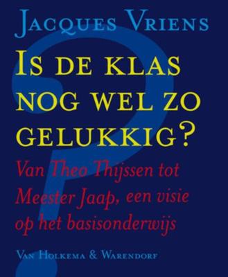 Is de klas nog wel zo gelukkig ? - Jacques Vriens - eBook (9789047520870) Is de klas nog wel zo gelukkig ? - Jacques Vriens - eBook (9789047520870)