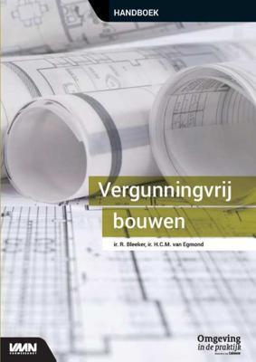 Vergunningvrij bouwen - H.C.M. van Egmond, R. Bleeker - Paperback (9789492610423)