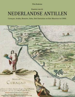 Kaarten van de Nederlandse Antillen - Wim Renkema - Hardcover (9789004301559) Kaarten van de Nederlandse Antillen - Wim Renkema - Hardcover (9789004301559)