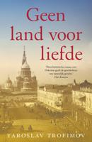 Geen land voor liefde - Yaroslav Trofimov - ebook