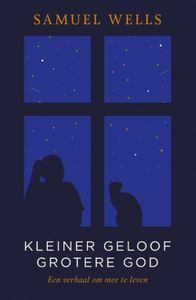 Kleiner geloof grotere God - Samuel Wells - ebook