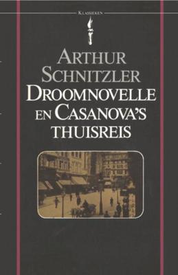 Arthur  Schnitzler Droomnovelle en Casanova's thuisreis