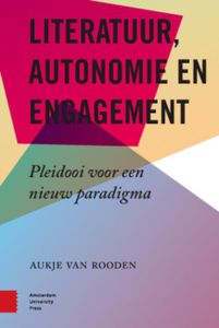 Literatuur, autonomie en engagement - Aukje van Rooden - ebook