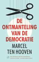 De ontmanteling van de democratie: Hoe de kunst van het samenleven verstoord raakt - en wat eraan te doen