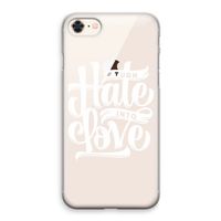 Turn hate into love: iPhone 8 Transparant Hoesje