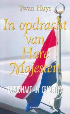 In opdracht van Hare Majesteit - Twan Huys - eBook (9789000333578)