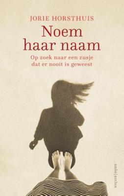 Noem haar naam - Jorie Horsthuis - Paperback (9789026338427) Noem haar naam - Jorie Horsthuis - Paperback (9789026338427)