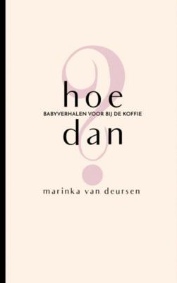 Marinka van Deursen Hoe dan?