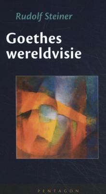 Goethes wereldvisie - Rudolf Steiner - Hardcover (9789492462435)