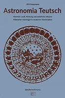 Astronomia Teutsch - Himmels Lauff, Wirkung und natürliche Influenz: Mittelalter-Astrologie in moderner Transkription (German Edition)