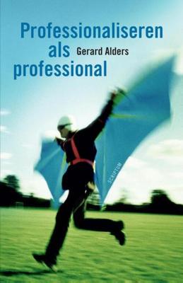 Professionaliseren als professional - Gerard Alders - eBook (9789055949434)