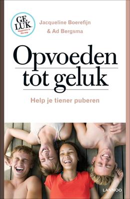Opvoeden tot geluk - Ad Bergsma, Jacqueline Boerefijn - eBook (9789401402606)