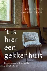 t Is hier een gekkenhuis - Koos Neuvel, Caroline de Pater - ebook