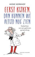 Eerst kijken, dan kunnen we altijd nog zien - Mieke Kerkhof - ebook