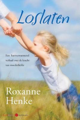 Loslaten - Roxanne Henke - eBook (9789020531749)