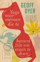 Yoga voor mensen die te beroerd zijn om eraan te doen - Geoff Dyer - eBook (9789402302080)
