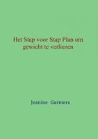 Het Stap voor Stap plan om gewicht te verliezen - Jeanine Garmers - Paperback (9789402137538)