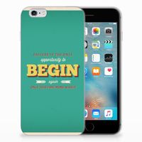 Apple iPhone 6 | 6s Siliconen hoesje met naam Quote Begin