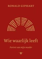 Wie waarlijk leeft - Ronald Giphart - ebook