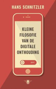 Kleine filosofie van de digitale onthouding - Hans Schnitzler - ebook